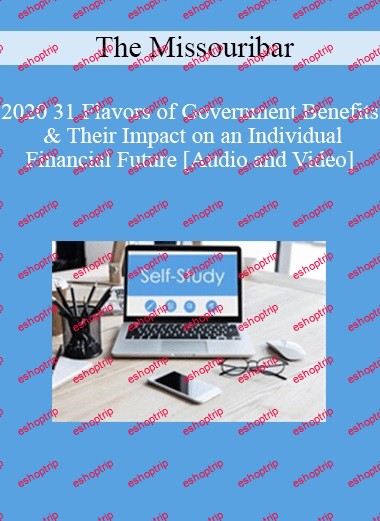 The Missouribar 2020 31 Flavors of Government Benefits & Their Impact on an Individual Financial Future