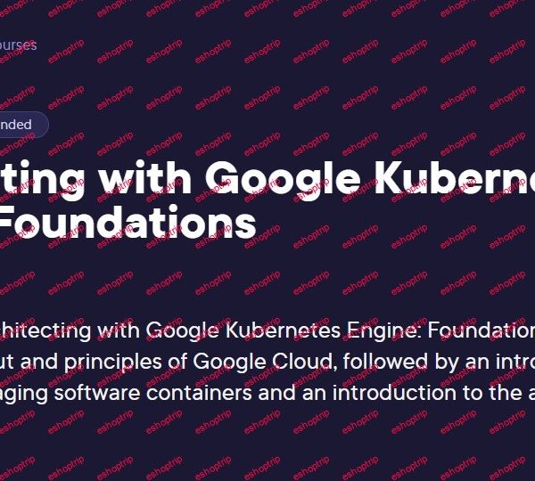 Architecting with Google Kubernetes Engine Foundations