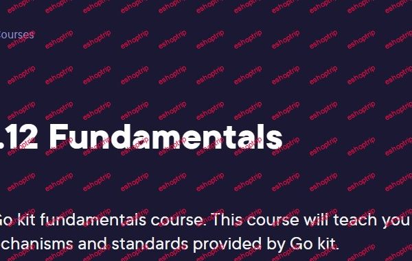 Go kit 0.12 Fundamentals