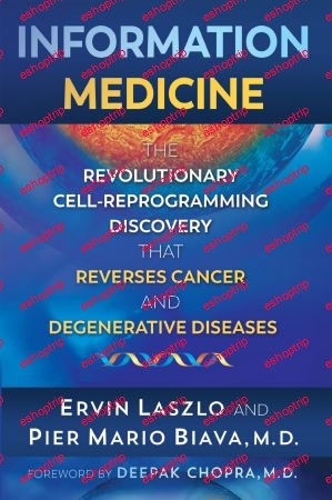 Information Medicine The Revolutionary Cell Reprogramming Discovery that Reverses Cancer and Degenerative Diseases