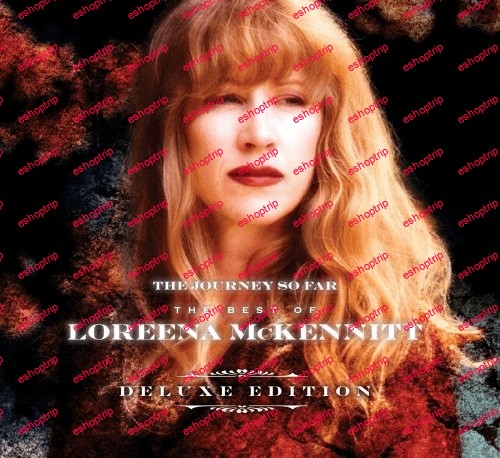 Loreena McKennitt The Journey so Far The Best of Loreena McKennitt (Deluxe Edition) (2014)