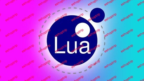 The Complete Lua Programming Course From Zero To Expert!