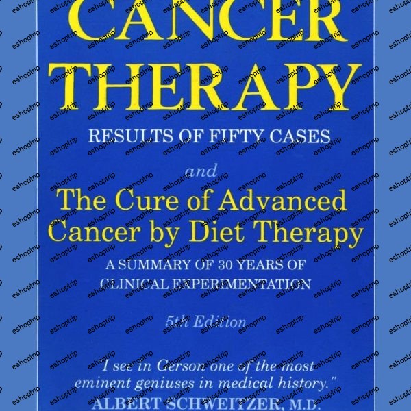 A Cancer Therapy Results of Fifty Cases and the Cure of Advanced Cancer by Diet Therapy