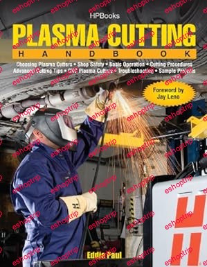 Plasma Cutting Handbook Choosing Plasma Cutters, Shop Safely, Basic Operation, Cutting Procedures