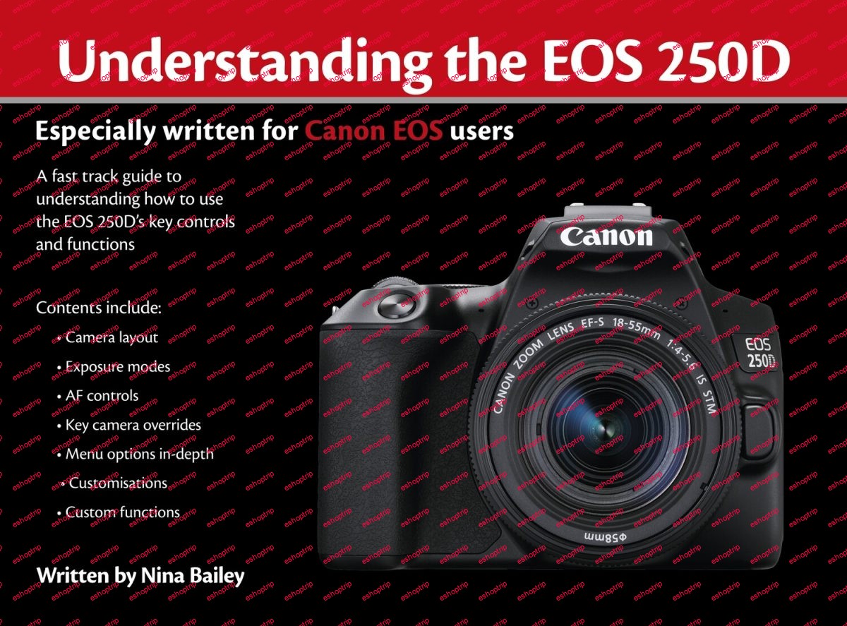 Understanding the Canon EOS 250D camera eBook by Nina Bailey