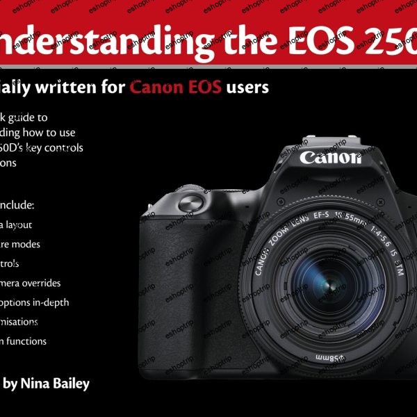 Understanding the Canon EOS 250D camera eBook by Nina Bailey