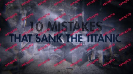 10 Mistakes that Shank the Titanic