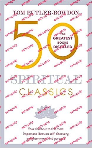 50 Spiritual Classics Your shortcut to the most important ideas on self discovery, enlightenment, and purpose, Second Edition