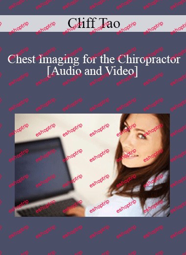 Cliff Tao Chest Imaging for the Chiropractor