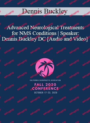 Dennis Buckley Advanced Neurological Treatments for NMS Conditions Speaker Dennis Buckley DC