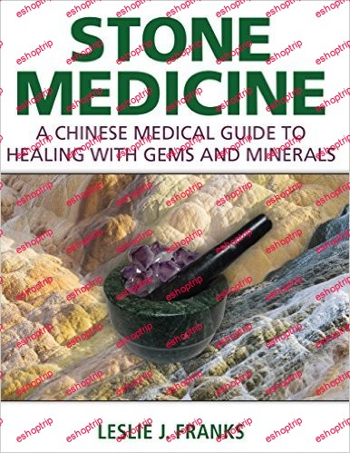 Stone Medicine A Chinese Medical Guide to Healing with Gems and Minerals