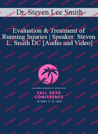 Dr. Steven Lee Smith Evaluation & Treatment of Running Injuries Speaker Steven L. Smith DC