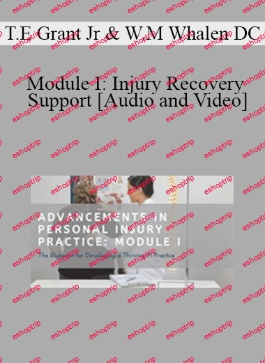 Dr. Thomas E Grant Jr, Dr. Wayne M Whalen DC Module I Injury Recovery Support