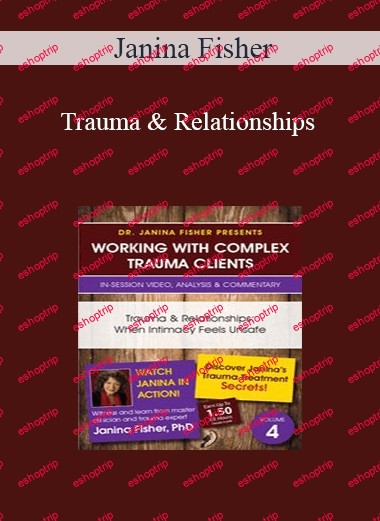 Janina Fisher Trauma & Relationships When Intimacy Feels Unsafe