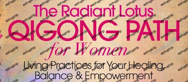 Daisy Lee Radiant Lotus Qigong Path for Women