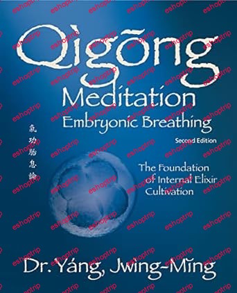 Qigong Meditation Embryonic Breathing 2nd. ed. The Foundation of Internal Elixir Cultivation (Qigong Foundation)