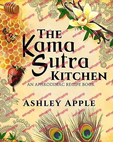 The Kama Sutra Kitchen An Aphrodisiac Recipe Book