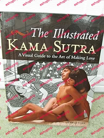 The New Kama Sutra Modern Interpretations of the Ancient Guide to Sex