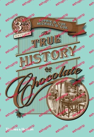 The True History of Chocolate, 3rd Edition