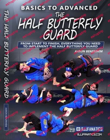 Aaron Benzrihem Basics To Advanced The Half Butterfly Guard