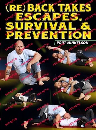 BJJ Fanatics (Re)Back Takes, Escapes, Survival & Prevention