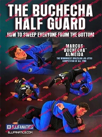 BJJ Fanatics The Buchecha Half Guard How to Sweep Everyone from the Bottom