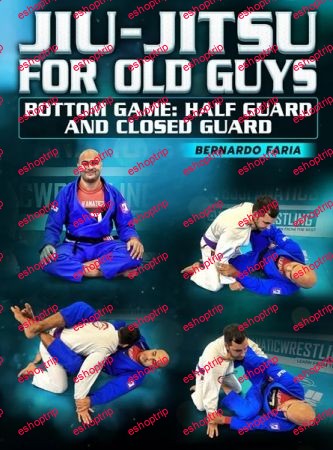 Bernardo Faria Jiu Jitsu For Old Guys Bottom Game Half Guard And Closed Guard