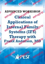 Frank Anderson 2 Day Advanced Workshop Clinical Applications of Internal Family Systems