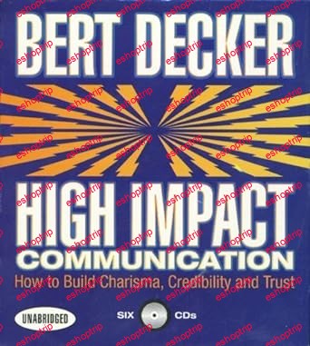 High Impact Communication How to Build Charisma, Credibility, and Trust