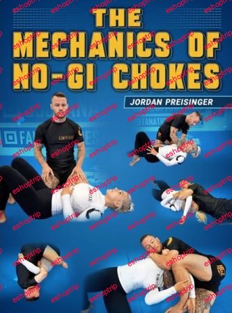 Jordan Preisinger The Mechanics Of No Gi Chokes