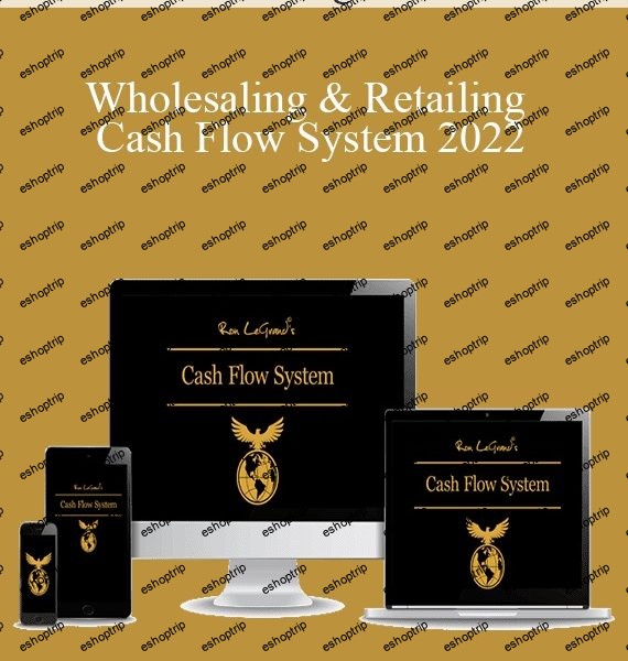 Ron Legrand Wholesaling & Retailing Cash Flow System 2022