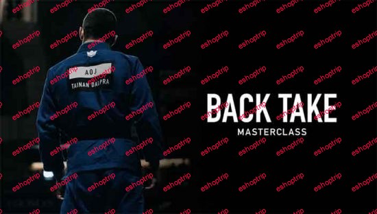 Art of Jiu Jitsu Back Take Masterclass