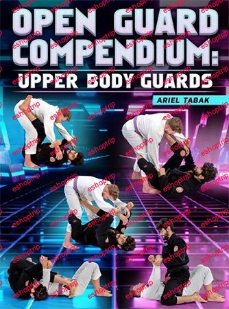 BJJ Fanatics Open Guard Compendium Upper Body Guards