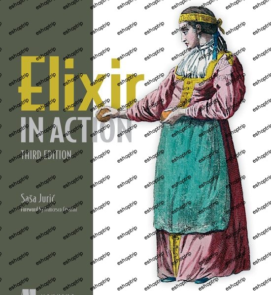 Elixir in Action, Third Edition, Video Edition