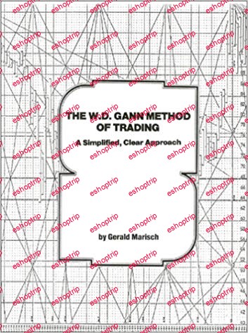 The W.D. Gann Method of Trading A Simplified, Clear Approach