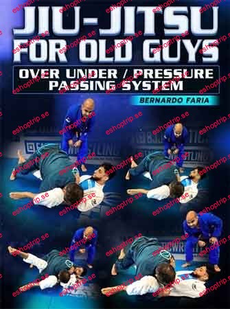 BJJ Fanatics Jiu Jitsu For Old Guys Over Under Pressure Passing System