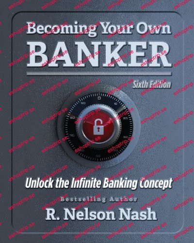 Becoming Your Own Banker by R. Nelson Nash