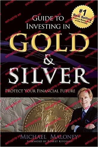 Guide To Investing in Gold & Silver Protect Your Financial Future