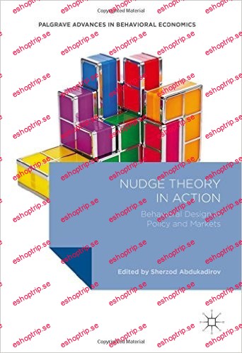 Nudge Theory in Action Behavioral Design in Policy and Markets