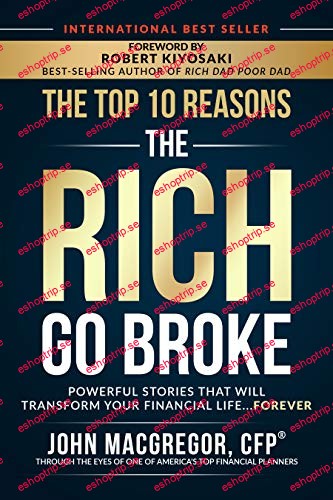 The Top 10 Reasons the Rich Go Broke Powerful Stories That Will Transform Your Financial Life… Forever