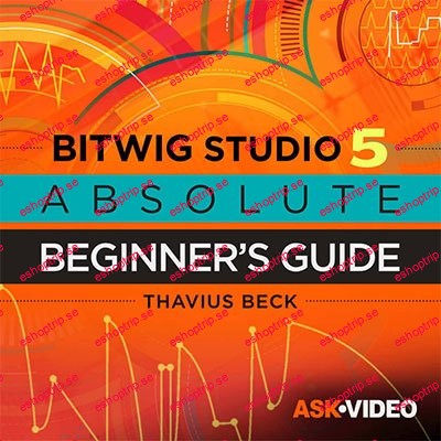 Bitwig Studio 5 101 Absolute Beginner's Guide