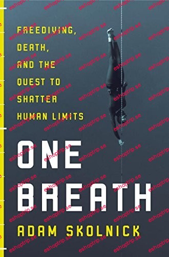 One Breath Freediving, Death, and the Quest to Shatter Human Limits