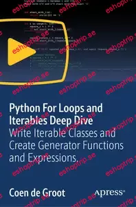 Python For Loops and Iterables Deep Dive Write Iterable Classes and Create Generator Functions and Expressions