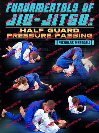 BJJ Fanatics Fundamentals Of Jiu Jitsu Half Guard Pressure Passing