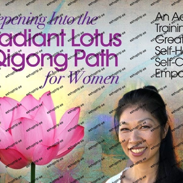 Daisy Lee Deepening into the Radiant Lotus Qigong Path for Women