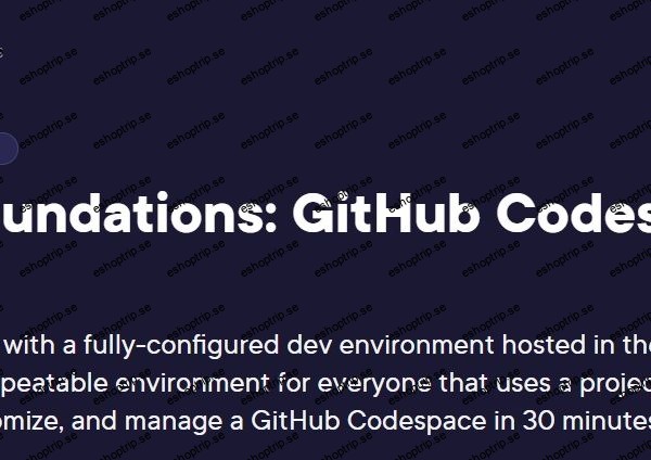 GitHub Foundations GitHub Codespaces