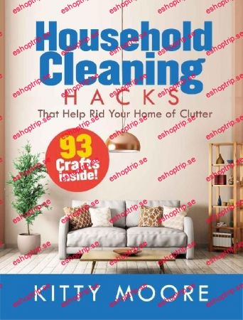 Household Cleaning Hacks 93 Crafts That Help Rid Your Home Of Clutter, 4th Edition