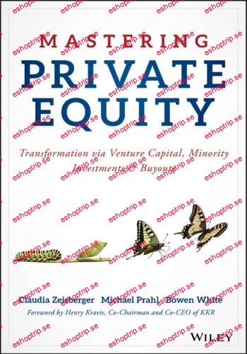 Mastering Private Equity Transformation via Venture Capital, Minority Investments and Buyouts