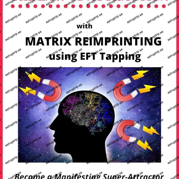 Power Boost the Law of Attraction with Matrix Reimprinting using EFT Tapping