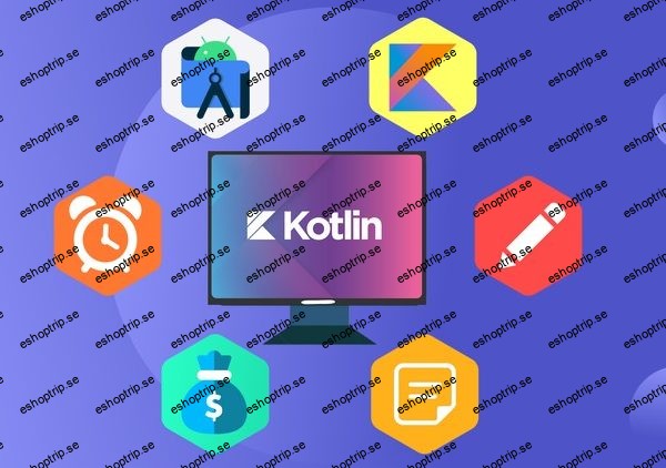 The Complete Android 14 & Kotlin Development Build 7 Apps